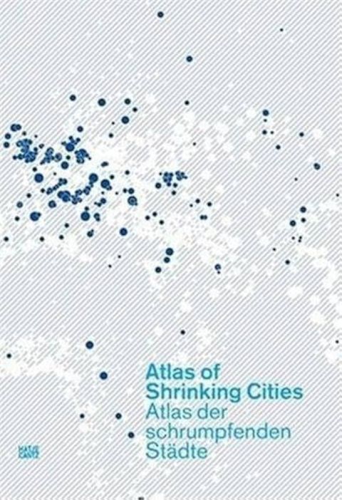 Atlas of Shrinking Cities