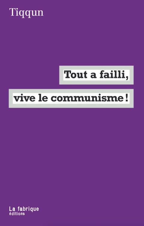Tout a failli, vive le communisme&nbsp;!