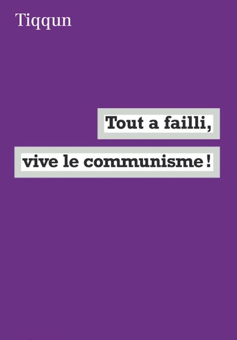 Tout a failli, vive le communisme&nbsp;!